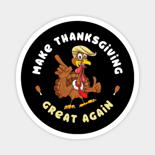 Funny Turkey Make Thanksgiving Great Again Trump Holiday Magnet